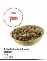corbeille fruits à coques cancun 900 g lekg: 8€78  l'unite  7€90 