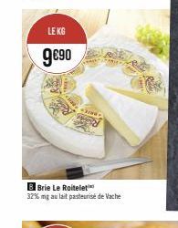 LE KG  9€90  B Brie Le Roitelet 32% mg au lait pasteurisé de Vache 