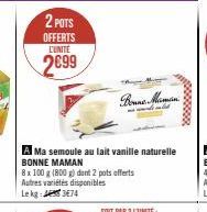 2 POTS  OFFERTS L'UNITÉ  2699  A Ma semoule au lait vanille naturelle BONNE MAMAN  8 x 100 g (800 g) dont 2 pots offerts Autres variétés disponibles  Lekg  374  20000000 