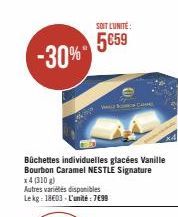 -30%"  SOIT L'UNITÉ  5859  Büchettes individuelles glacées Vanille Bourbon Caramel NESTLE Signature x4 (310 g)  Autres variétés disponibles Lekg: 18603-L'unité: 7€99  Cave 