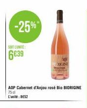 -25%  SOIT L'UNITE:  6639  AOP Cabernet d'Anjou rosé Bio BIORIGINE  75 cl  L'unité: BE52  INGINE  zim 