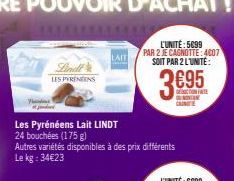 W  Lindt  LES PYRENEENS  Les Pyrénéens Lait LINDT 24 bouchées (175 g)  Autres variétés disponibles à des prix différents Le kg: 34€23  LAIT  L'UNITÉ: 5099  PAR 2 JE CAGNOTTE: 4007 SOIT PAR 2 L'UNITÉ: 