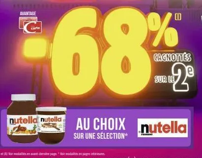 avantage  carte  nutella nutella  (1)  %  cagnottés  2  au choix nutella  sur une sélection*  sur le 