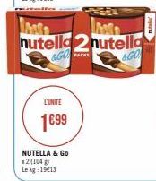 M  nutella2 nutella  &GO  &GO  L'UNITÉ  1699  NUTELLA & Go *2 (104)  Le kg: 19€13  PACKS 