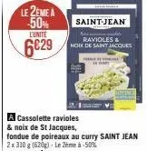 le 2eme a -50%  l'unité  6€29  saint-jean  ravioles &  nod de saint jacques  t 