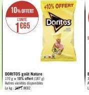 10% OFFERT  L'UNITE  1665  +10% OFFERT  Doritos  DORITOS goût Nature 170 g + 10% offert (187g) Autres variétés disponibles Le kg: SEPT8E82 