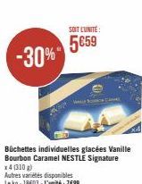 -30%"  SOIT L'UNITÉ  5859  Büchettes individuelles glacées Vanille Bourbon Caramel NESTLE Signature x4 (310 g)  Autres variétés disponibles Lekg: 18603-L'unité : 7€99  Cave 