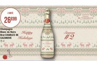 l'unite  26€99  champagne blanc de noirs brut charles de  cazanove  75 d  happy holidays  season  #2  de cazanove  