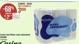 LE  -68% 3605 3€05  CAUNOTTES  Cosino  2 Max  L'UNITÉ : 4€49 PAR 2 JE CAGNOTTE:  Casino  MAXI-ABSORBANT 