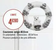 l'unité  4€90  couronne neige 822cm en polystyrène-dimensions: 0224cm plsieurs produits à des prix différents 