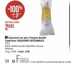 -100% E 3EⓇ  SOIT PAR 3 L'UNITE:  2693  A Saucisson pur porc Français Qualité Supérieure SALAISONS ARTISANALES 250 g  Autres variétés ou poids disponibles à des prix differents  Lekg: 17656-L'unité: 4