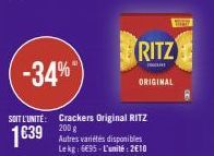 -34%  SOIT L'UNITÉ: Crackers Original RITZ 200 g  1639 Autres  RITZ  Lekg: 6695-L'unité: 2€10  ORIGINAL  WEN 