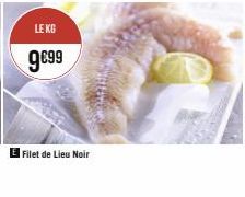 LE KG  9€99  Filet de Lieu Noir 