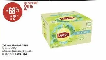 -68%  2⁹  soit par 2 l'unité:  2015  thé vert menthe litpon 50 sachets (80g)  autres variétés ou poids disponibles le kg: 40€75-l'unité:3€26  lipton  the very menthe 