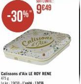 -30%  SOIT L'UNITE:  9649  Calissons  Calissons d'Aix LE ROY RENE 475 g  Le kg: 19698-L'unité: 1356 