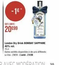 - 16- soit l'unite:  20€99  bombay  london dry drink bombay sapphire 40% vol. 