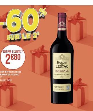 -60%  SUR LE 2  SOIT PAR 2 L'UNITÉ:  2€80  ADP Bordeaux rouge BARON DE LESTAC 75 cl L'unité:3€99  BARON LESTAC  BORDEAUX  M  P  **** 