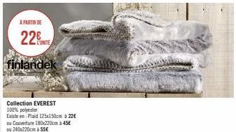 À PARTIR DE  22€  finlandek  Collection EVEREST  100% polyester Existe en: Plaid 125x150cm à 22€ ou Couverture 180x220cm à 45€ ou 240x220cm à 55€ 