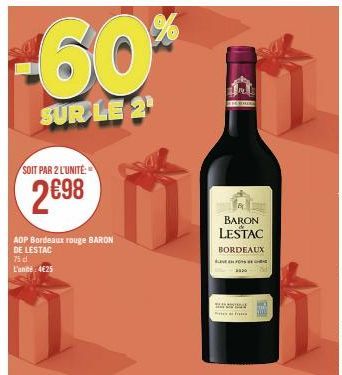 -60%  SUR LE 2¹  SOIT PAR 2 L'UNITÉ  2€98  ADP Bordeaux rouge BARON DE LESTAC  75 d L'unité 4€25  BARON  LESTAC  BORDEAUX  BEFO  2020  