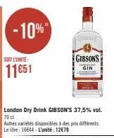 -10%  soit l'unité:  11651  london dry drink gibson's 37,5% vol. 70 cl autres variétés disponibles à des prix différents le litre: 16644-l'unité: 12€79  grundk  gibsons  gin 