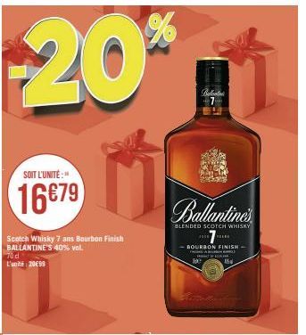 20%  SOIT L'UNITÉ:"  16679  Scotch Whisky 7 ans Bourbon Finish BALLANTINE'S 40% vol.  70 d L'unité: 20€99  Ballantine's  BLENDED SCOTCH WHISKY  E  BOURBON FINISH PCT 0 