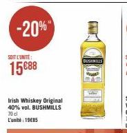-20%  SOIT L'UNITÉ  15€88  Irish Whiskey Original 40% vol. BUSHMILLS 70 cl L'unité: 19€85  BUSHMILLS 