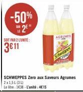 -50% 2E*  SOIT PAR 2 L'UNITÉ:  3€11  HE  AGRUMES  SCHWEPPES Zero aux Saveurs Agrumes 2x1,5L(31)  Le litre : 1€38-L'unité:4€15  Schwespes TIROT  edima 