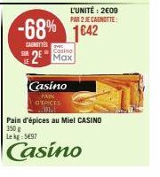 L'UNITÉ : 2009 PAR 2 JE CAGNOTTE:  -68% 1642  CARMITTES Casino 2 Max  LE  Casino  PAIN D'EPICES ma Pain d'épices au Miel CASINO 