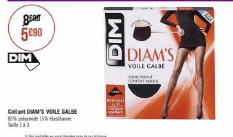 geen 5€90  DIM  Collant DIAM'S VOILE GALBE  85% polyamide 15% elasthanne  Taille 1 à 3  DIM  BESHTANCE 220 cigare confurt  DIAM'S  VOILE GALBE  GALFARFAIT CONFORT ABSOLU  FAGER 