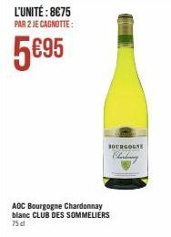 L'UNITÉ : 8€75  PAR 2 JE CAGNOTTE:  5€95  AOC Bourgogne Chardonnay blanc CLUB DES SOMMELIERS 75 cl  BOURGOGNE Charding 