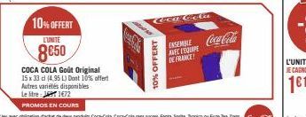 COCA COLA Goût Original  15 x 33 cl (4.95 L) Dont 10% offert  10% OFFERT  L'UNITE  8€50  Autres variétés disponibles  Le litre 168 1672  PROMOS EN COURS  10% OFFERT  Ocy Cola  ENSEMBLE Coca-Cola  DE F
