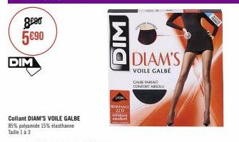 geen 5€90  DIM  Collant DIAM'S VOILE GALBE  85% polyamide 15% elasthanne  Taille 1 à 3  DIM  INSTANCE 110  cinare confort  DIAM'S  VOILE GALBE  CALEFANT  CONFORT ABSOLU  FURE 