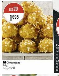 LES 20 1€95  Chouquettes  140g Le kg 1393 