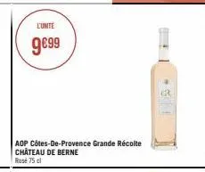 l'unite  9€99  aop côtes-de-provence grande récolte château de berne rosé 75 cl  (2 