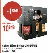 - 1650  SOIT L'UNITÉ  10€49  Coffret Bières Belges LINDEMANS 4x 25 cl (1L) + 1 verre L'unité : 11€99  koge  201 