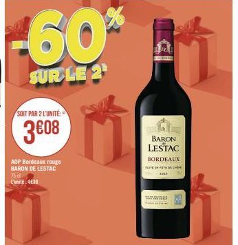 -60*  SUR LE 2¹  SOIT PAR 2 L'UNITÉ  3€08  AOP Bordeaux rouge BARON DE LESTAC 75 dl L'unité:4€39  ann  BARON LESTAC  BORDEAUX  ELEVEN FOR CH  2010 