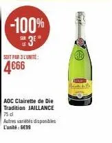 -100%  soit par 3 l'unite:  4€66  aoc clairette de die tradition jaillance 75 cl  autres variétés disponibles l'unité : 6€99  thathe 