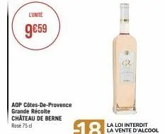 l'unite  9€59  aop côtes-de-provence grande récolte château de berne rose 75 cl 