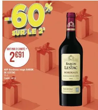 -60%  sur le 2¹  soit par 2 l'unité:  2€91  adp bordeaux rouge baron de lestac  75 d l'unité: 4€15  baron  lestac  bordeaux  befo  2020  