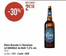 soit l'unite:  2016 -30%  bière brassée à l'ancienne  la goudale de noël 7,2% vol.  75d  le litre: 2688-l'unité: 3609  iurlea  goodale neel 