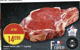 le kg  14€95  viande bovine côte *** à griller vendue x1  races a viande  viande govine frascarie 