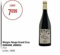 L'UNITE  7699  Morgon Rouge Grand Cras DOMAINE ANDREA  75 cl  Le litre : 10€65  Ngen  CAMARI 