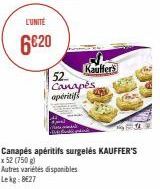 L'UNITÉ  6€20  52 Canapés apéritifs  Kauffers  Autres variétés disponibles Lekg: 8€27  Canapés apéritifs surgelés KAUFFER'S  x 52 (750 g) 