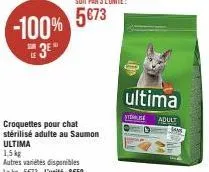 -100%  3⁰  le  croquettes pour chat stérilisé adulte au saumon ultima  1,5 kg  autres variétés disponibles  le kg: 5673-l'unité €59  ultima  sts adult 