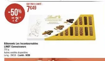 -50%  sue 2e  le  soit par 2 l'unité:  7€49  bâtonnets les incontournables lindt connaisseurs  255 g  autres variétés disponibles lekg: 39€18-l'unité: 9€99  connaisseurs  korral 