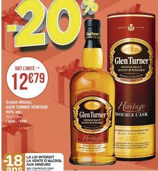 SOIT L'UNITÉ:  12€79  Scotch Whisky GLEN TURNER HERITAGE 40% vol.  70 ci+stu L'unità: 1599  20  -18  LA LOI INTERDIT LA VENTE D'ALCOOL AUX MINEURS  DES CONTROLES SONT  15 B  Turner SATE  ETAME  Herita