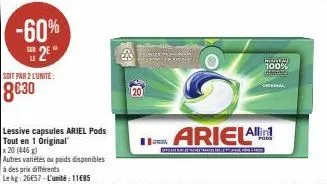 -60%  e2e  soit par 2 lunite:  8€30  lessive capsules ariel pods tout en 1 original  x 20 (446 g)  autres variétés ou poids disponibles  à des prix différents  lekg: 26657-l'unité: 1185  8  healtai 10