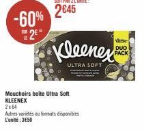 -60%  2  Mouchoirs boite Ultra Soft KLEENEX  Kleenex  ULTRA SOFT  2x64  Autres variés ou formats disponibles  L'unité : 3€50  DUO PACK 