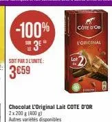soit par 3 l'unite:  3659  -100% the 3e"  chocolat l'original lait cote d'or 2x 200 g (400 g)  lot  côte d'or  l'original 