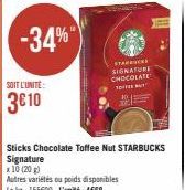 -34%  SOIT L'UNITÉ  3€10  STARBUCKS SIGNATURE CHOCOLATE  Sticks Chocolate Toffee Nut STARBUCKS Signature  x 10 (20 g) 
